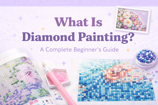 What Is Diamond Painting? A Complete Beginner’s Guide